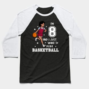 Girl plays basketball - I am 8 Baseball T-Shirt